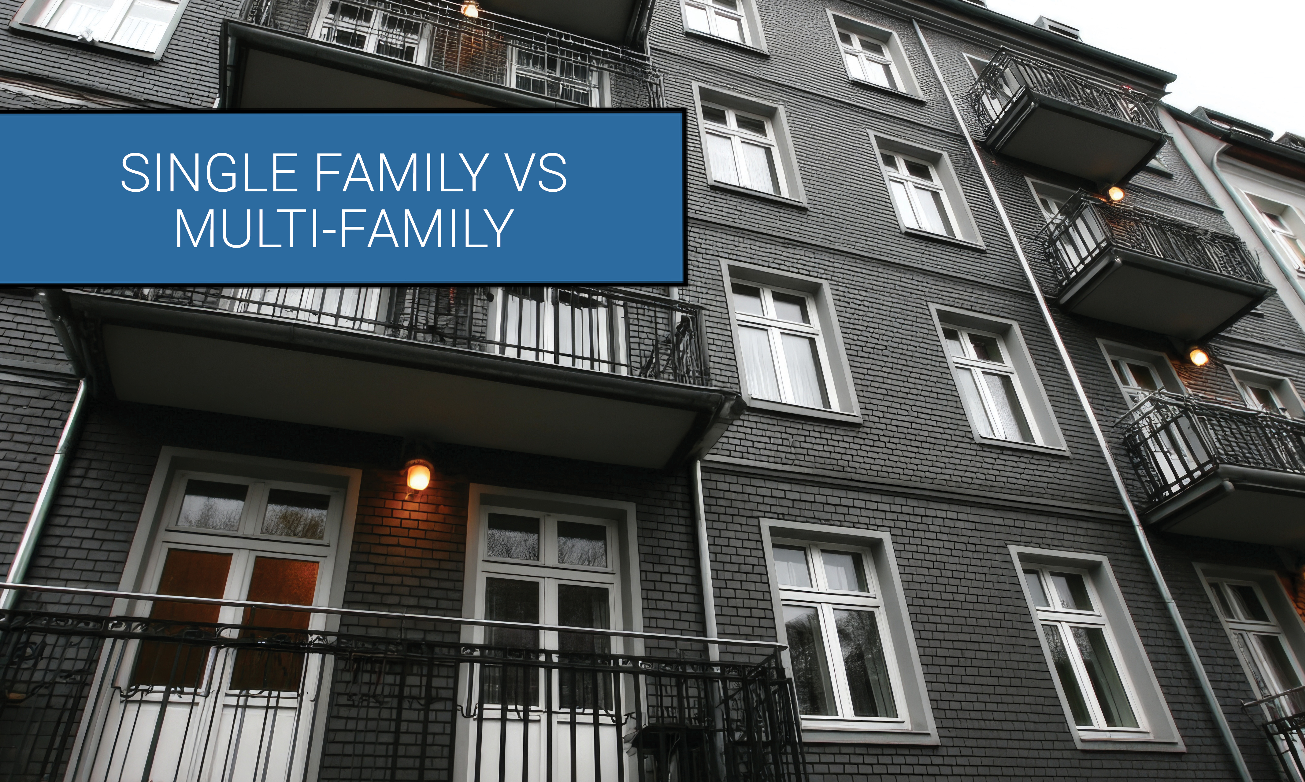 Single-Family vs. Multifamily Rentals: Which Investment is Right for You?